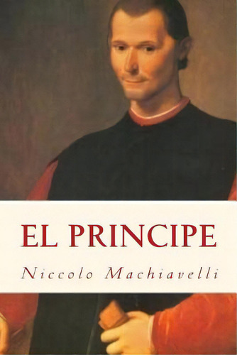 El Principe (spanish) Edition, De Machiavelli, Niccolo. Editorial Createspace, Tapa Blanda En Español