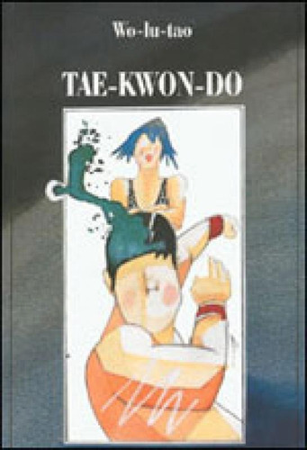 Tae-kwon-do, De Wo-lu-tao. Editora Garnier - Itatiaia, Capa Mole Em Português, 2000