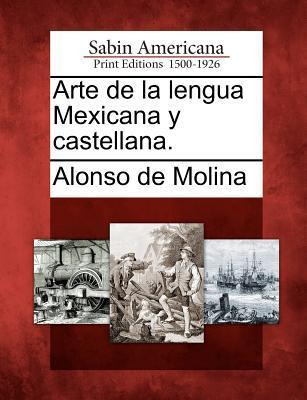 Libro Arte De La Lengua Mexicana Y Castellana. - Alonso D...