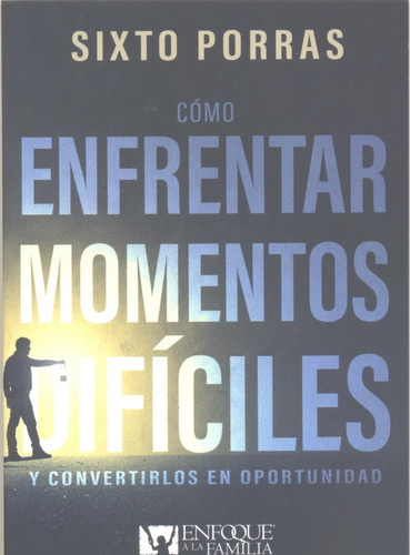 Como Enfrentar Momentos Dificiles: Y Convertirlos En Oportunidad, De Sixto Porras. Editorial Whitaker House, Tapa Blanda En Español, 2024