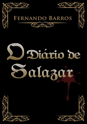 O Diário De Salazar, De Fernando Barros. Série Não Aplicável, Vol. 1. Editora Clube De Autores, Capa Mole, Edição 2 Em Português, 2017