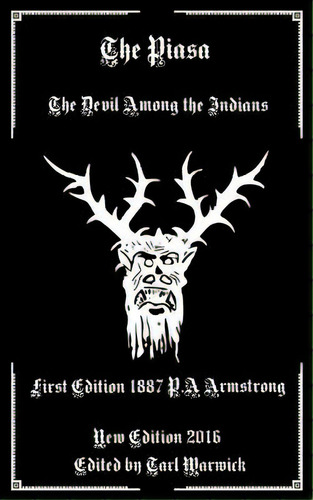 The Piasa: The Devil Among The Indians, De Armstrong, P. A.. Editorial Createspace, Tapa Blanda En Inglés