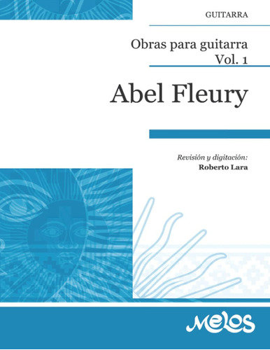Libro: Abel Fleury: Obras Para Guitarra. Vol. 1 (spanish Edi