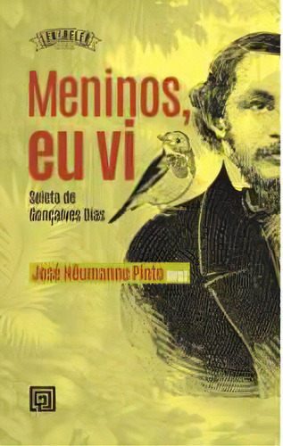 Meninos, Eu Vi: Seleta De Gonçalves Dias, De Pinto Nêumanne. Editora Minotauro, Capa Mole, Edição 1 Em Português, 2023