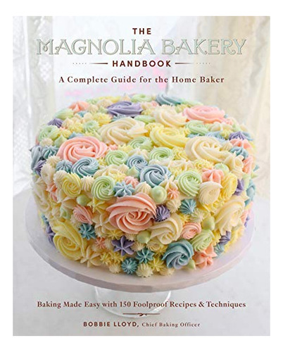 Book : The Magnolia Bakery Handbook A Complete Guide For Th