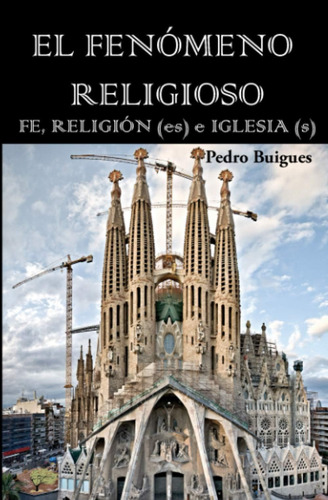 Libro: El Fenómeno Religioso: Fe, Religión (es) E Iglesia (s