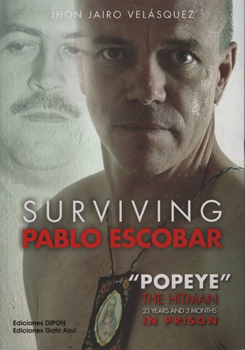 Surviving Pablo Escobar - John Jairo   Popeye   Velasquez
