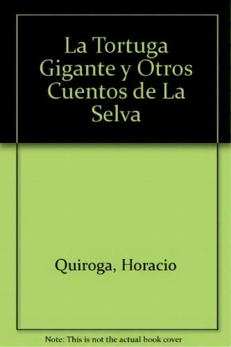 La Tortuga Gigante Y Otros Cuentos De La Selva, De Horacio Quiroga. Editorial Colihue, Tapa Blanda, Edición 1996 En Español