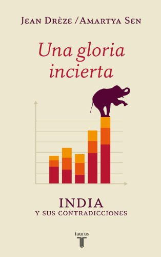Una Gloria Incierta: India Y Sus Contradicciones, De Sen, Amartya. Serie Pensamiento Editorial Taurus, Tapa Blanda En Español, 2014