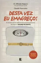 Comprar Livro Desta Vez Eu Emagreço! - Dr. Alfredo Halpern\u002Fclaudir Franciatto [2001]