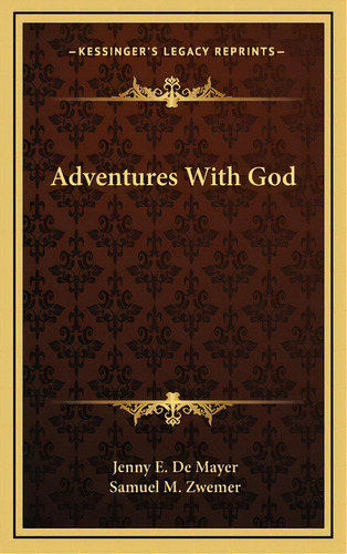 Adventures With God, De De Mayer, Jenny E.. Editorial Kessinger Pub Llc, Tapa Dura En Inglés