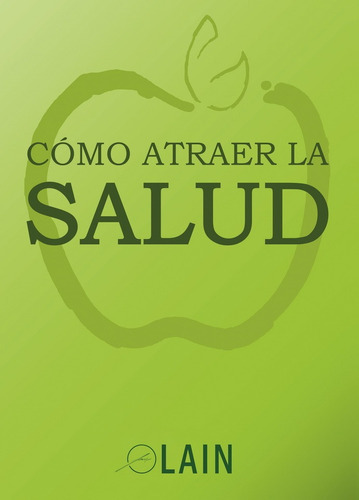 Cómo Atraer La Salud - Laín Garcia Calvo