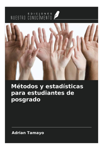 Libro: Métodos Y Estadísticas Para Estudiantes De Posgrado