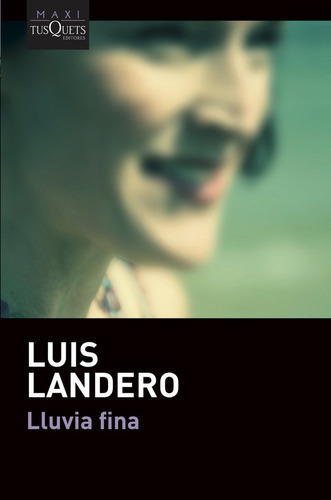 Lluvia Fina, De Landero, Luis. Editorial Maxi-tusquets, Tapa Blanda En Español