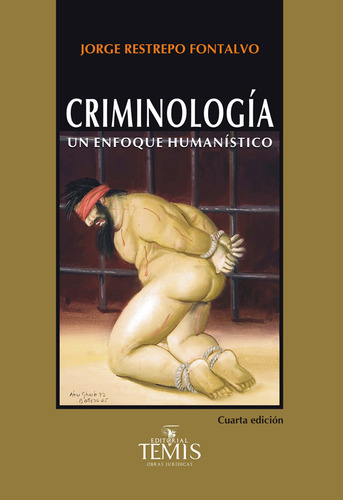 Criminologia: Un enfoque humanístico, de Jorge Restrepo Fontalvo. Editorial Temis, tapa dura, edición 2014 en español