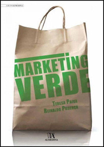 Marketing Verde, De Paiva, Teresa. Editora Almedina Brasil, Capa Mole, Edição 1ª Edição - 2011 Em Português