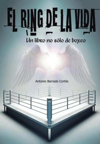 El Ring De La Vida: Un Libro No Solo De Boxeo