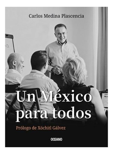 Un México Para Todos, De Medina Plascencia, Carlos. Editorial Oceano, Tapa Blanda En Español, 2023