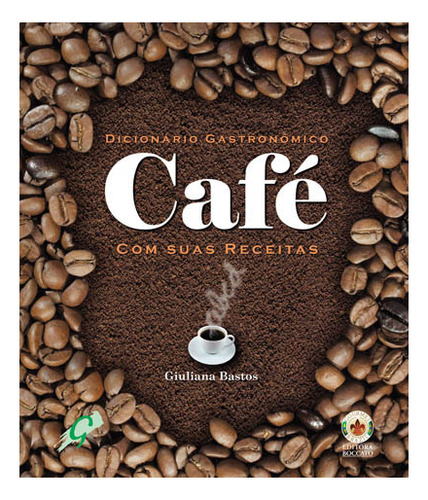Livro Dicionário Gastronômico - Café Com Suas Receitas
