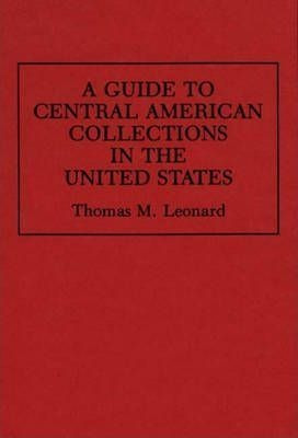 A Guide To Central American Collections In The United Sta...
