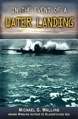 In The Event Of A Water Landing, De Walling, Michael G.. Editorial Createspace, Tapa Blanda En Inglés