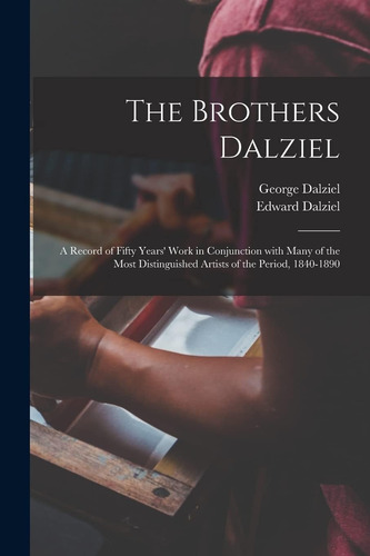 Libro: Los Hermanos Dalziel: Registro De Cincuenta Años De T