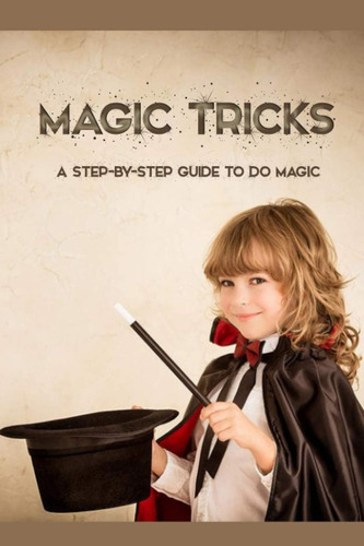 Libro: Magic Tricks: Una Guía Paso A Paso Para Hacer Magia: 