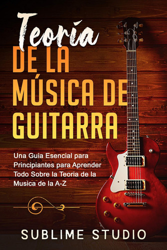 Libro: Teoría De La Música De Guitarra: Una Guia Esencial Pa