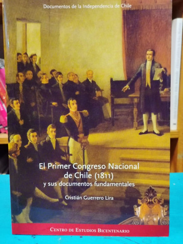 El Primer Congreso Nacional De Chile - Cristián Guerrero Lir