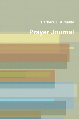 Prayer Journal, De Aimable, Barbara T.. Editorial Lulu Pr, Tapa Blanda En Inglés