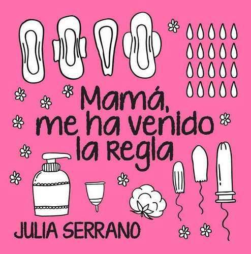 Libro: Mamá, Me Ha Venido La Regla. Serrano Fuertes, Julia. 