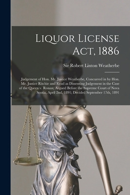 Libro Liquor License Act, 1886 [microform]: Judgement Of ...