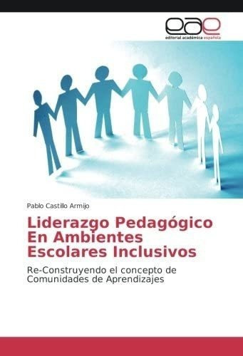 Libro Liderazgo Pedagógico En Ambientes Escolares Inclusi&..