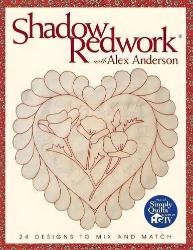 Shadow Redwork With Alex Anderson, De Alex Anderson. Editorial C T Publishing, Tapa Blanda En Inglés