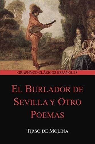 El Burlador De Sevilla Y Otro Poemas (graphyco..., de Molina, Tirso de. Editorial Independently Published en español