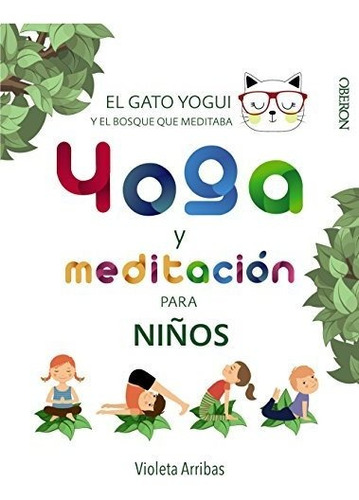 Yoga Y Meditación Para Niños. El Gato Yogui Y El Bosque Que