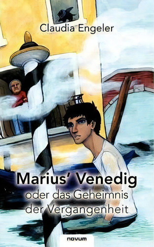 Marius' Venedig Oder Das Geheimnis Der Vergangenheit, De Dr Claudia Engeler., Vol. 1. Editorial Novum Publishing, Tapa Blanda En Alemán