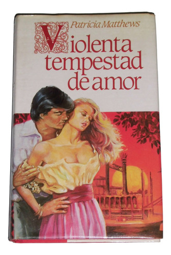 Violenta Tempestad De Amor / Patricia Matthews