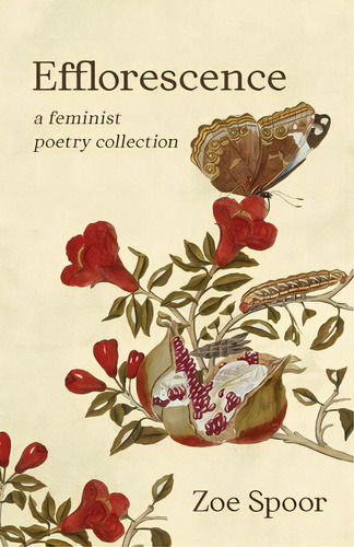 Efflorescence: A Feminist Poetry Collection, De Spoor, Zoe. Editorial New Degree Pr, Tapa Blanda En Inglés