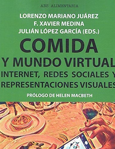 Comida Y Mundo Virtual. Internet, Redes Sociales Y Represent