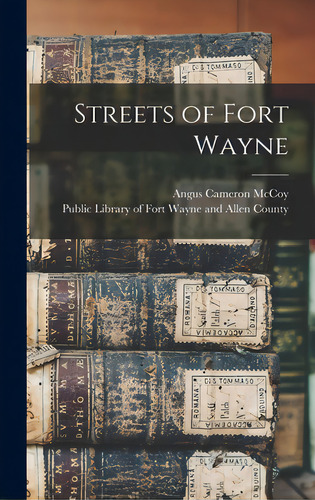 Streets Of Fort Wayne, De Mccoy, Angus Cameron. Editorial Hassell Street Pr, Tapa Dura En Inglés