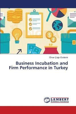 Libro Business Incubation And Firm Performance In Turkey ...