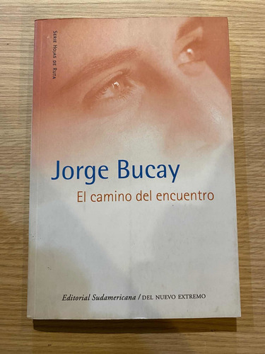 Libro El Camino Del Encuentro De Jorge Bucay. Sudamericana