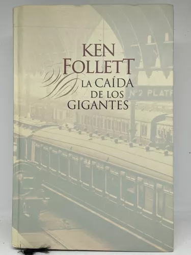 Ken Follett / La Caída De Los Gigantes