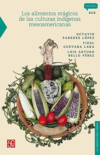 Alimentos Magicos De Las Culturas Indigenas Mesoamer