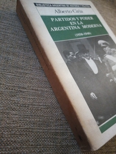 Partidos Y Poder En Argentina Moderna 1930/46 Alberto Ciria (Usado)