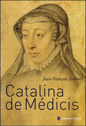 Catalina De Medicis / Francois Solnon Jean
