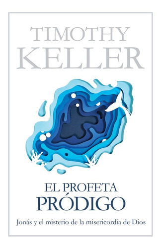 El Profeta Pródigo: Jonás · Timothy Keller · B&h Español 