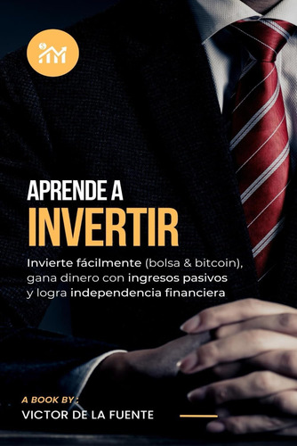 Libro: Aprende A Invertir: Invierte Fácilmente (bolsa Y Bitc