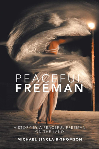 Libro: Peaceful Freeman: A Story By A Peaceful Freeman On Th